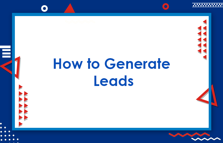 How To Generate Leads With Your Digital Marketing