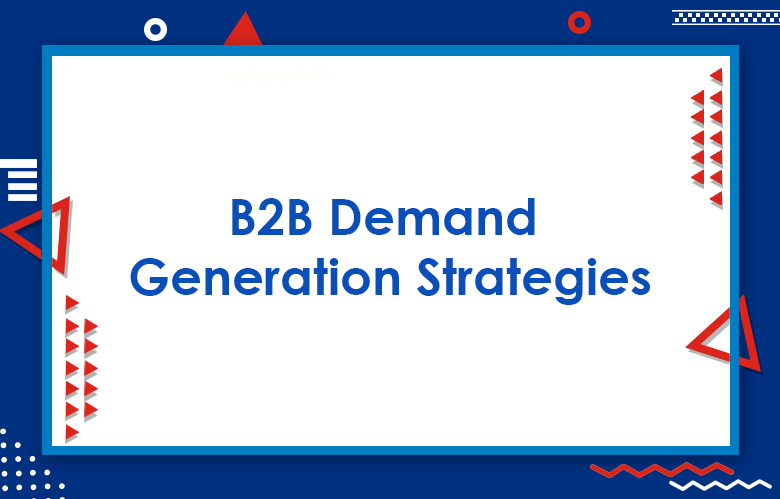 B2B Demand Generation Strategies