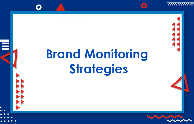 Brand Monitoring Strategies: A Guide To Track Brand Mentions