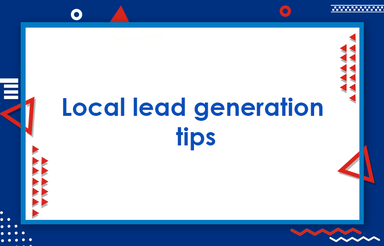 High-Impact Local Lead Generation Strategies For Businesses