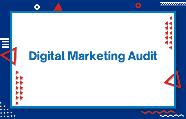 How To Perform A Digital Marketing Audit