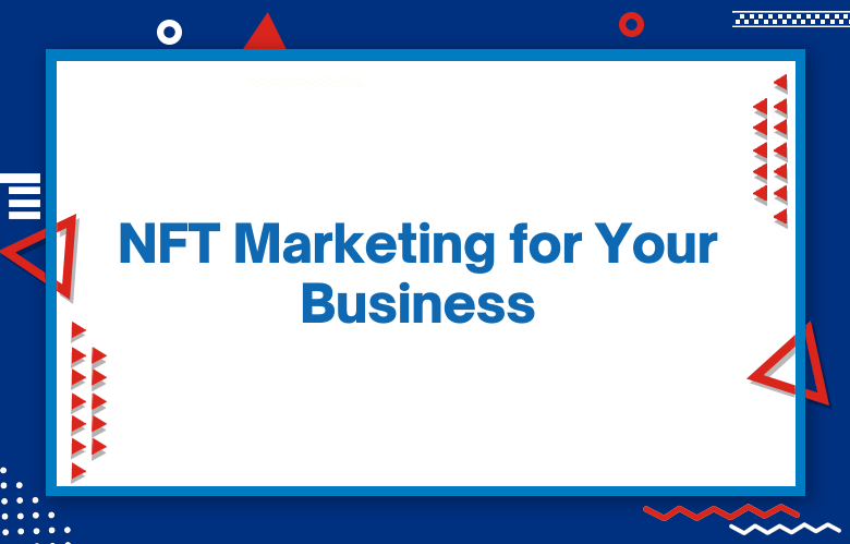 NFT Marketing For Your Business