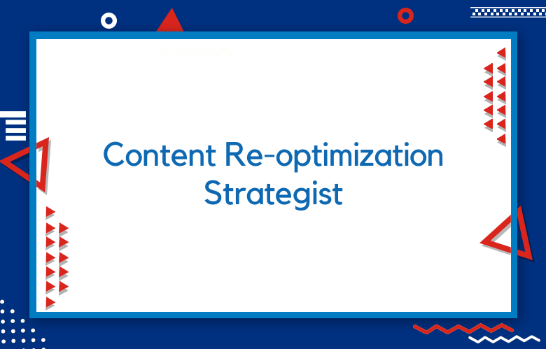 Content Re-optimization Strategist: How To Re-Optimize Content For SEO