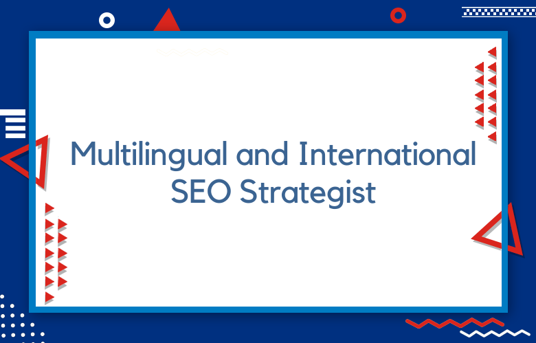 Multilingual And International SEO Strategist: Multilingual SEO Best Practices
