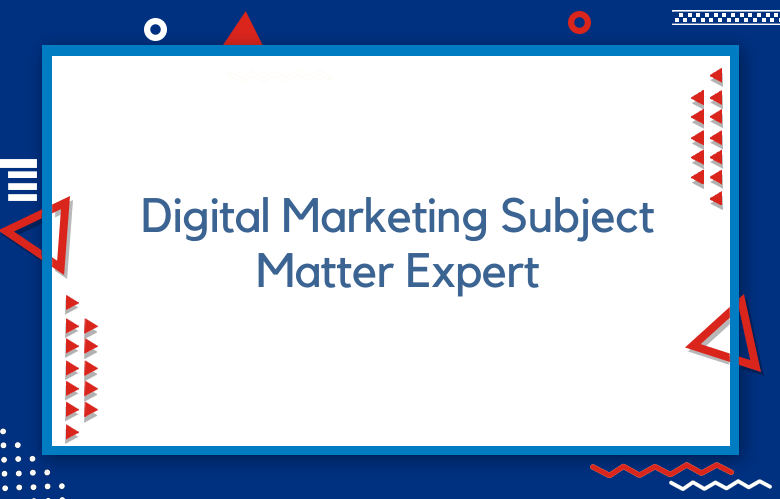 Digital Marketing Subject Matter Expert