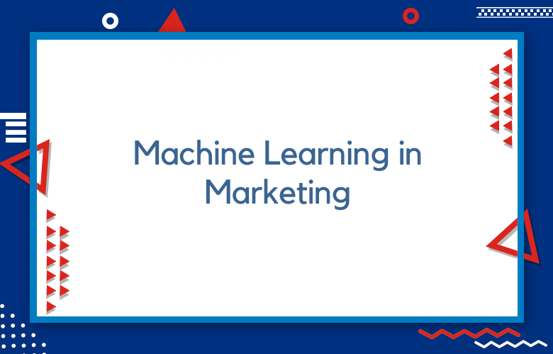 Machine Learning In Marketing Trends To Follow In 2023