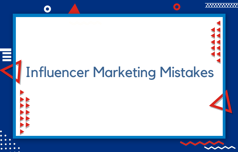 Influencer Marketing Mistakes Brands Are Making Right Now