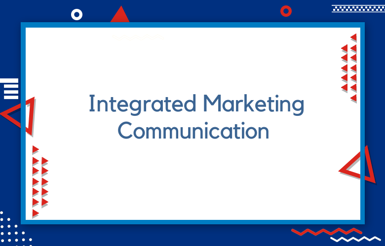 Integrated Marketing Communication (IMC): Components Of The IMC Process