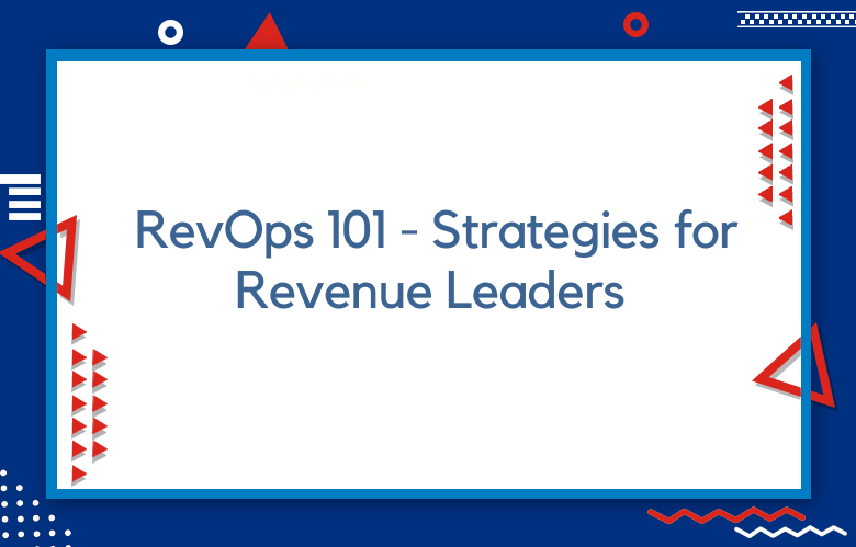 RevOps 101 - Strategies For Revenue Leaders