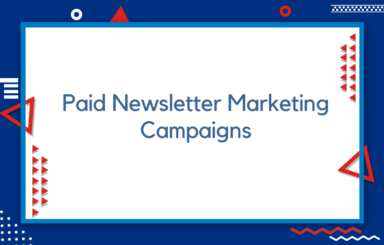 How Can Businesses Measure The Success Of Their Paid Newsletter Marketing Campaigns?