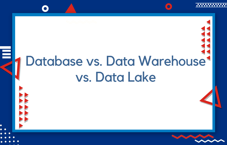 Database Vs. Data Warehouse Vs. Data Lake In Digital Marketing