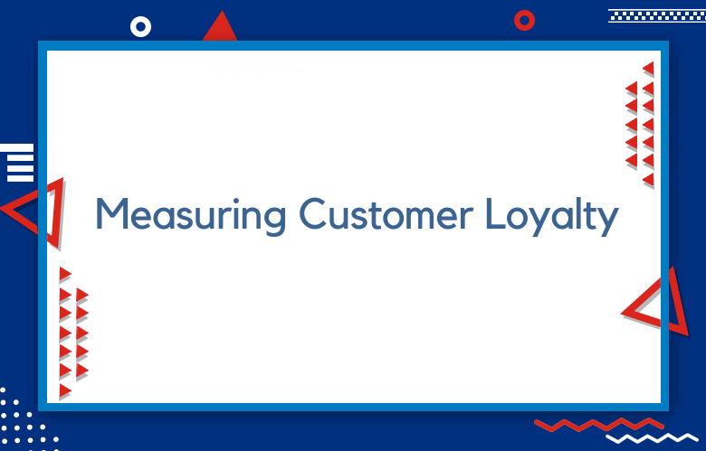 Measuring Customer Loyalty