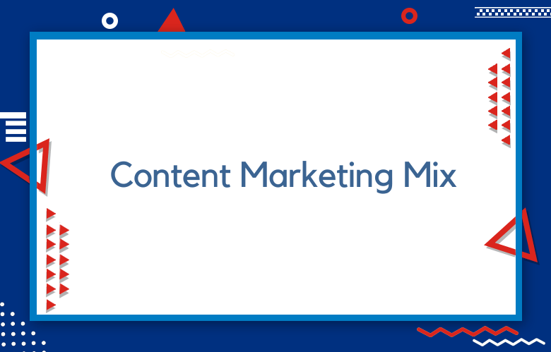 What Is The Content Marketing Mix?