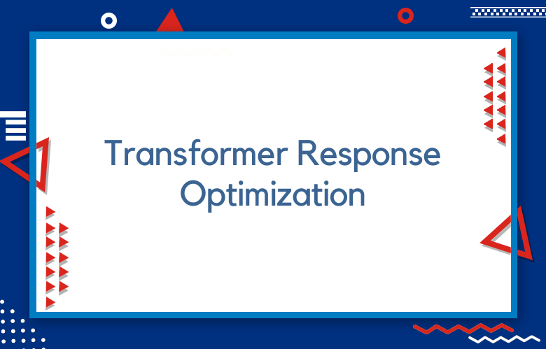 What Is Transformer Response Optimization (TRO)?