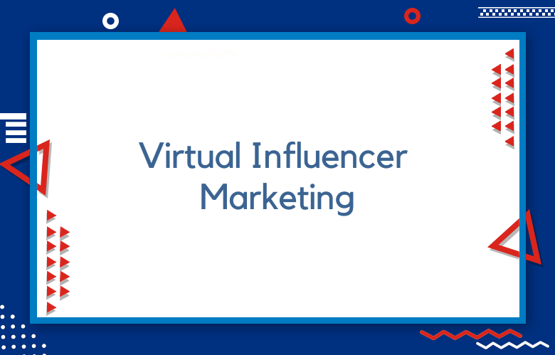 Virtual Influencer Marketing